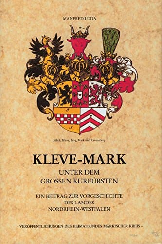 Kleve-Mark unter dem grossen Kurfürsten