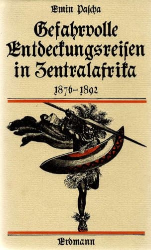 Gefahrvolle Entdeckungsreisen in Zentralafrika