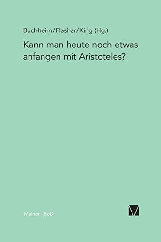 Kann man heute noch etwas anfangen mit Aristoteles?.