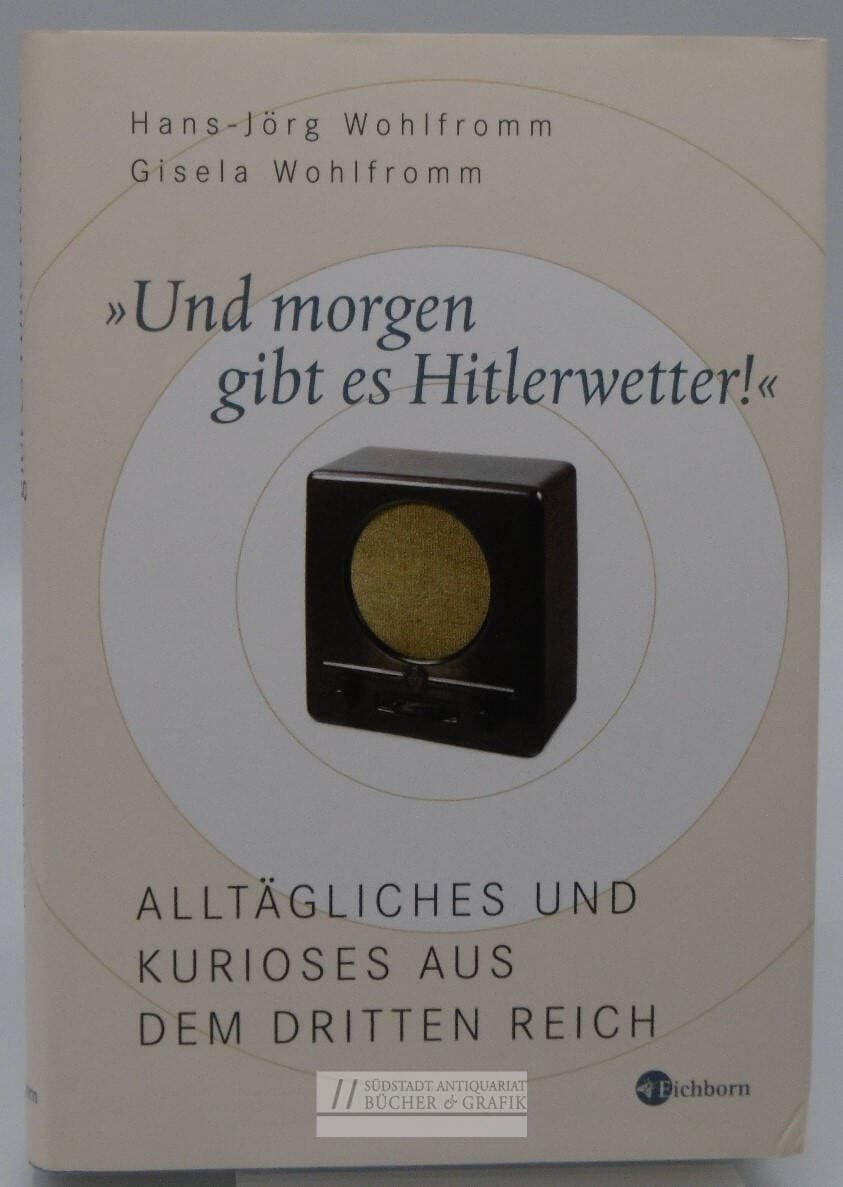 "Und morgen gibt es Hitlerwetter!"