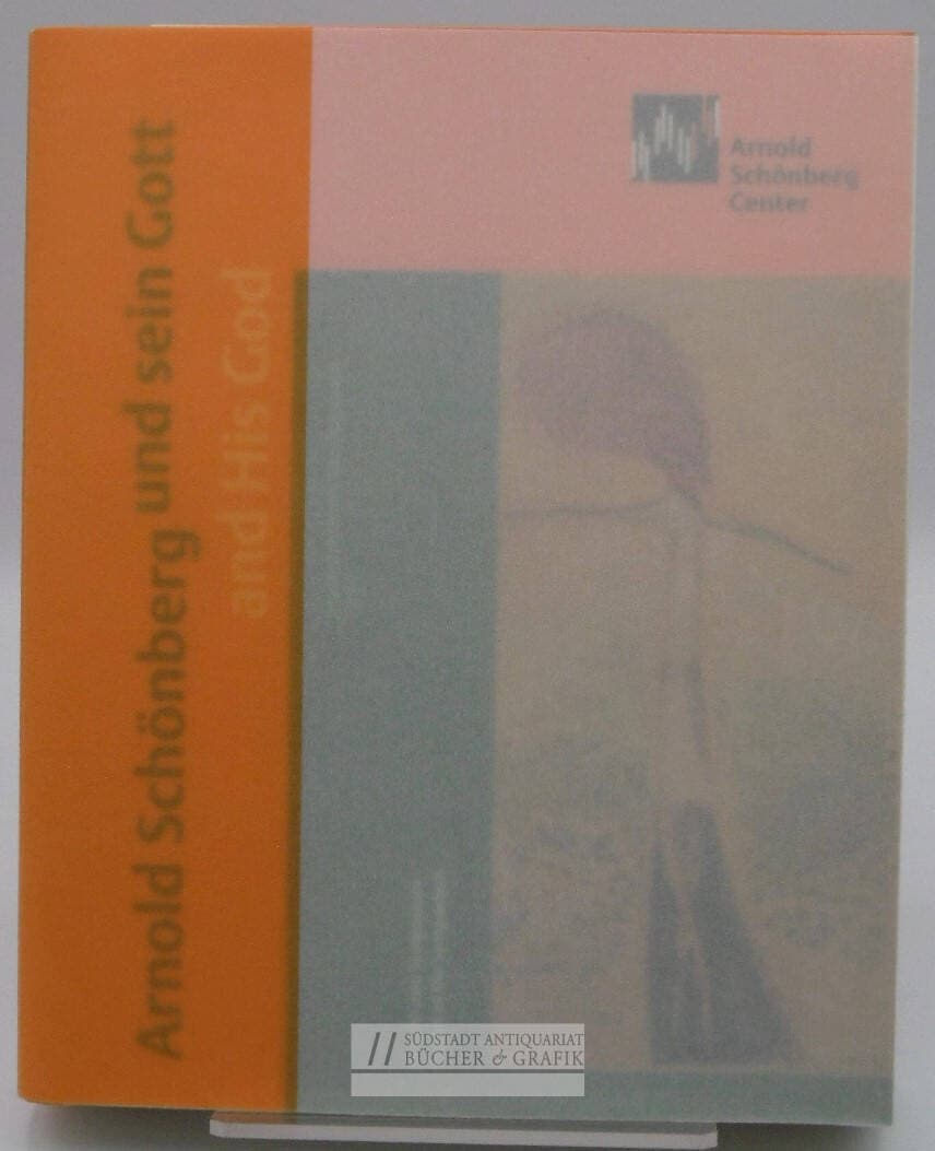 [Arnold Schönberg und sein Gott]