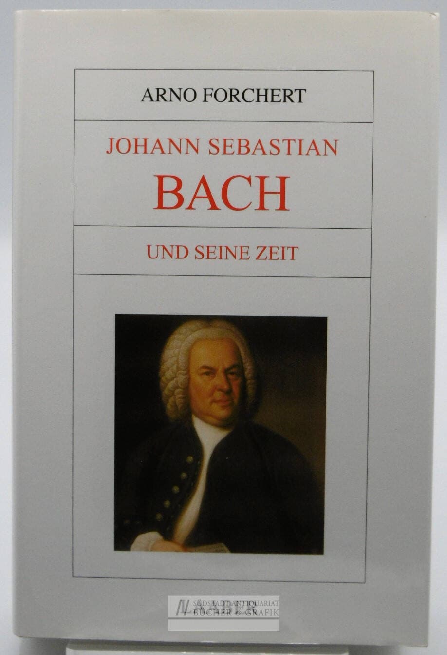 Johann Sebastian Bach und seine Zeit.