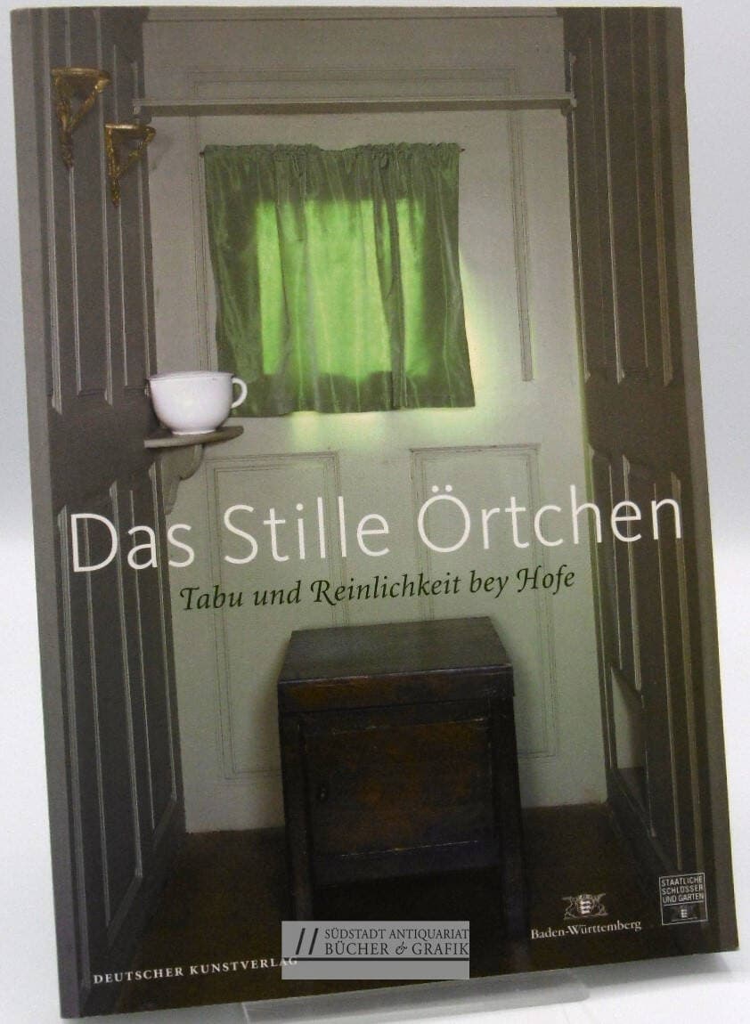 Das stille Örtchen - Tabu und Reinlichkeit bey Hofe