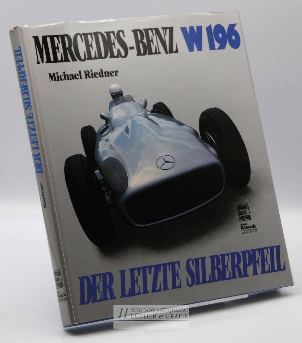 Der letzte Silberpfeil. Mercrdes-Benz W 196.