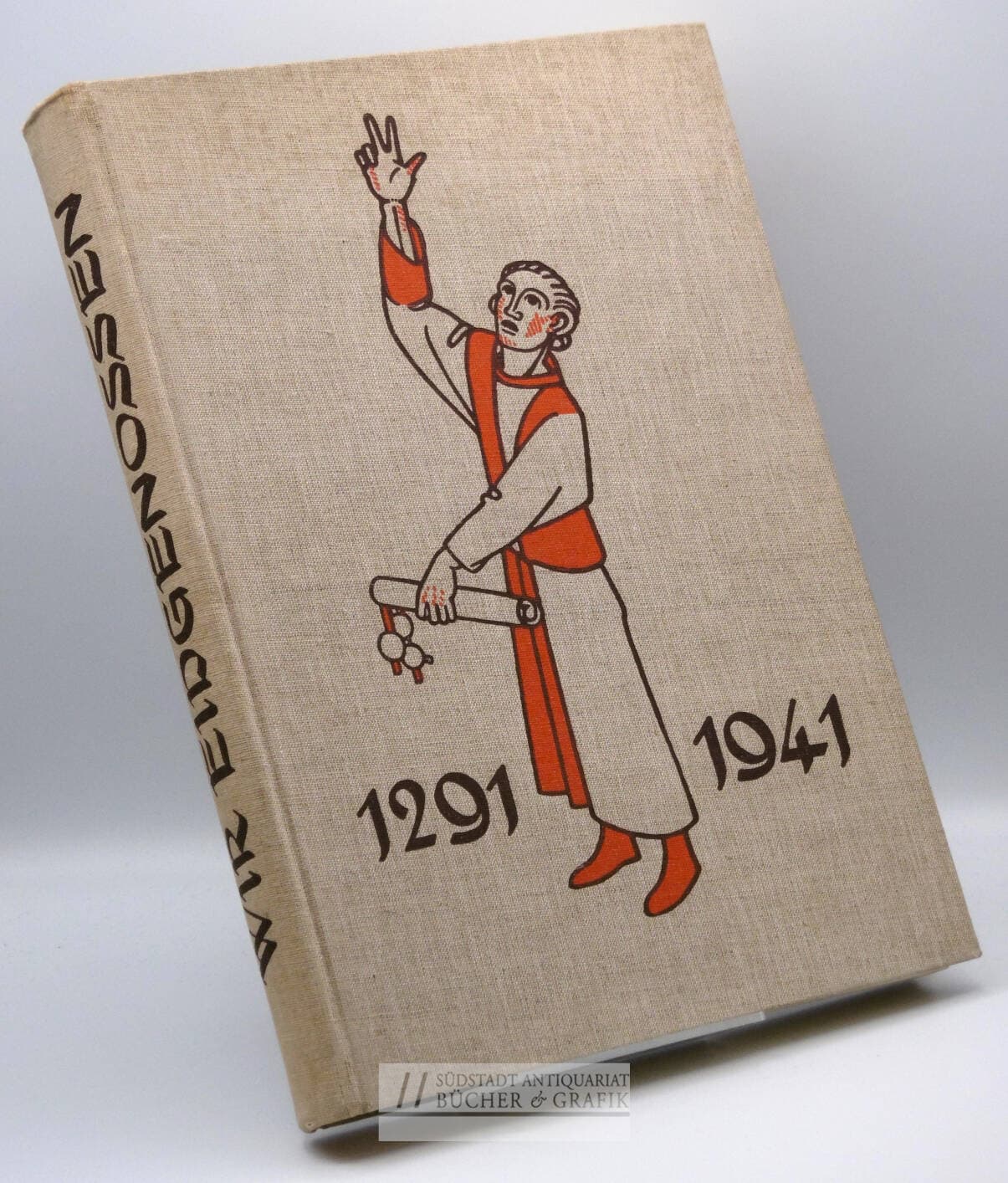 Wir Eidgenossen 1291 - 1941. Eine Volkschronik und Zeittafel der eidgenössischen Geschichte.