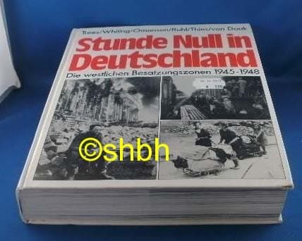 Stunde Null in Deutschland. Die westlichen Besatzungszonen 1945-1948.