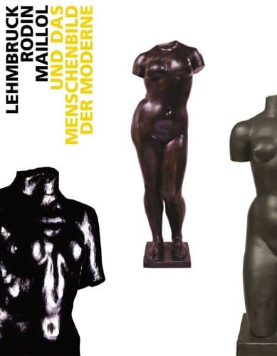 Lehmbruck, Rodin und Maillol