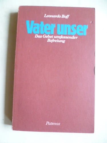 Vater unser. Das Gebet umfassender Befreiung