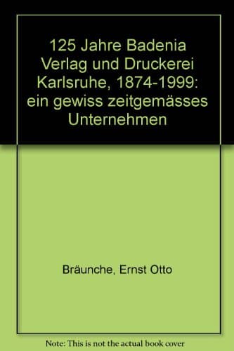 125 Jahre Badenia-Verlag und -Druckerei Karlsruhe