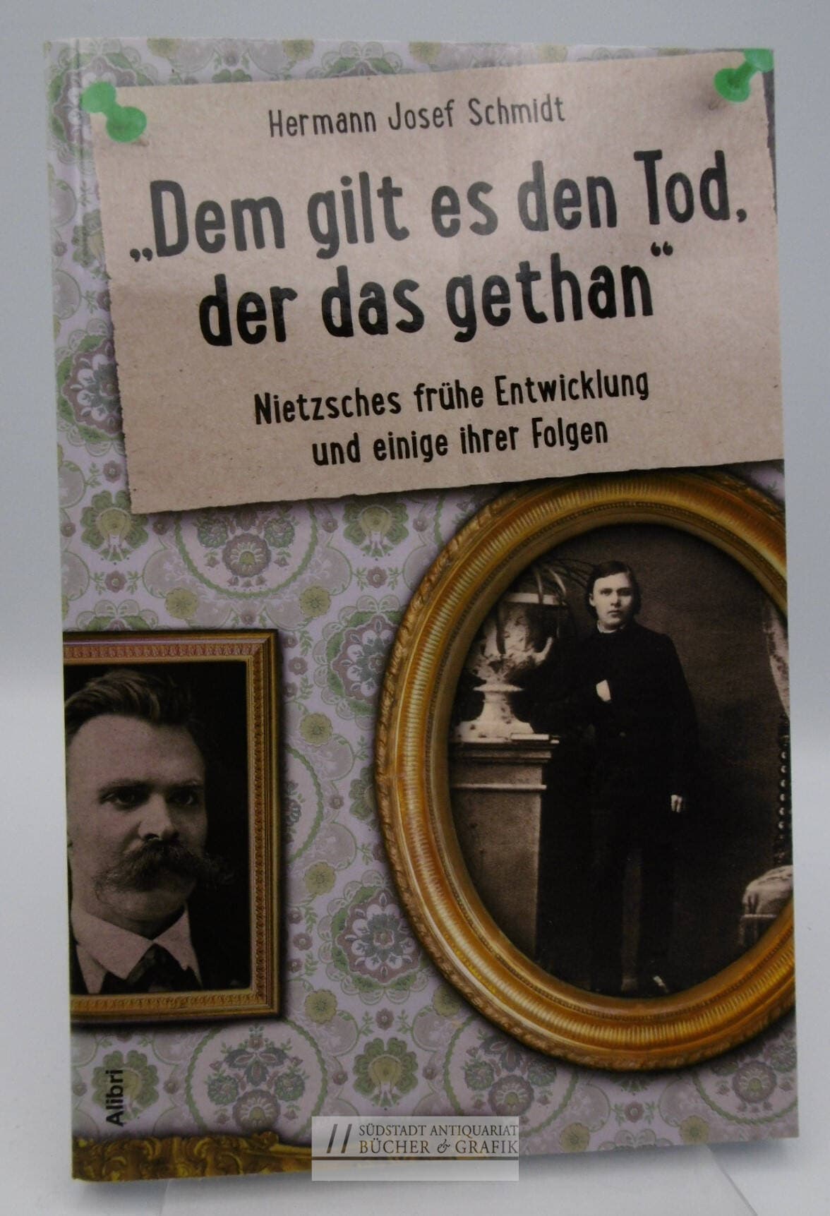 Dem gilt der Tod, der das gethan oder Zu Nietzsches früher Entwicklung und einiger ihrer Folgen.