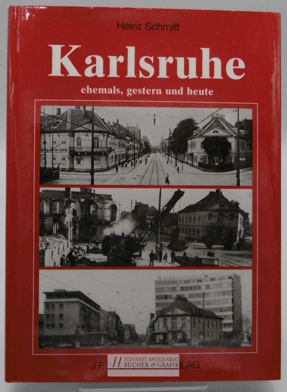 Karlsruhe ehemals, gestern und heute