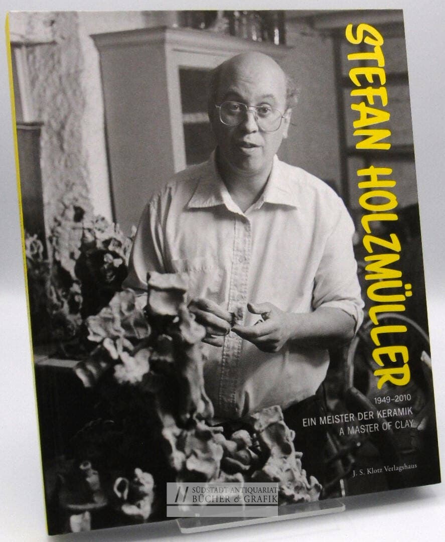 Stefan Holzmüller - ein Meister der Keramik = Stefan Holzmüller - a master of ceramics.