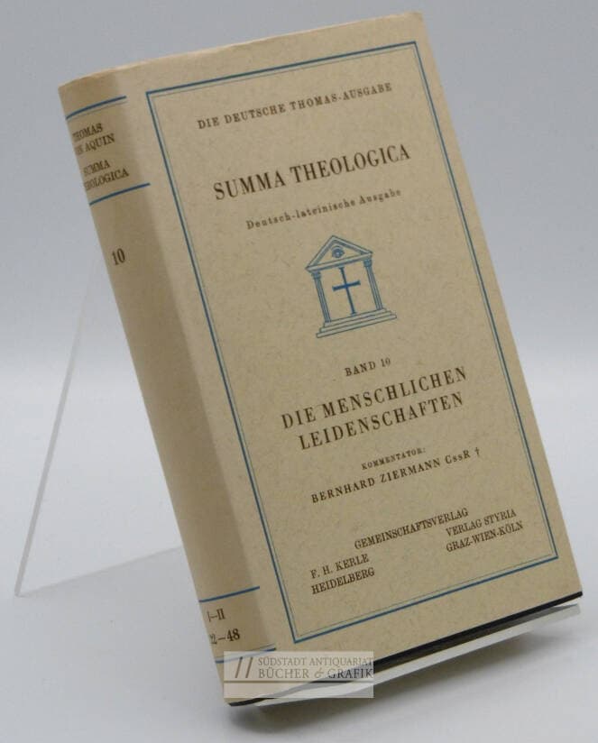 Die menschlichen Leidenschaften. I-II, 22-48. - Vollständige, ungekürzte deutsch-lateinische Ausgabe der Summa Theologica, Band 10.