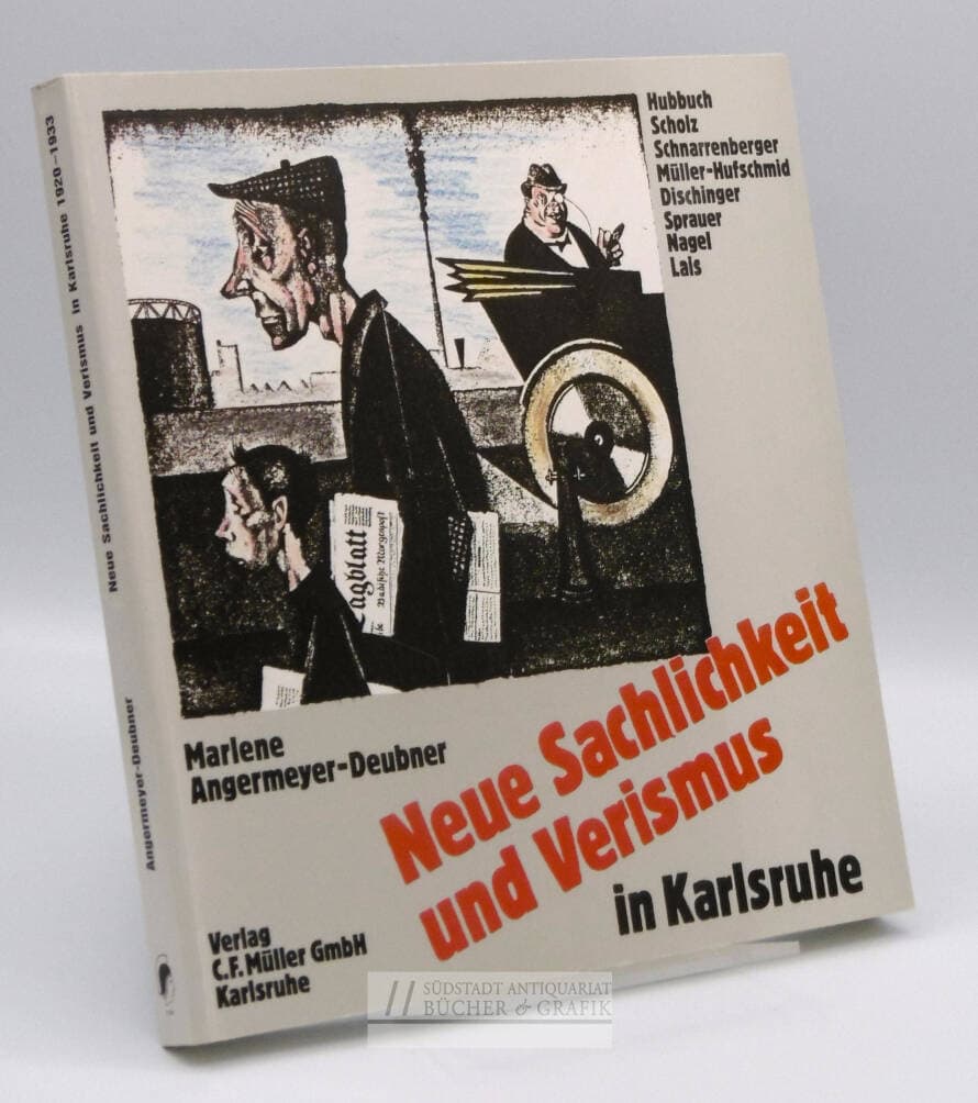 Neue Sachlichkeit und Verismus in Karlsruhe 1920 - 1933.