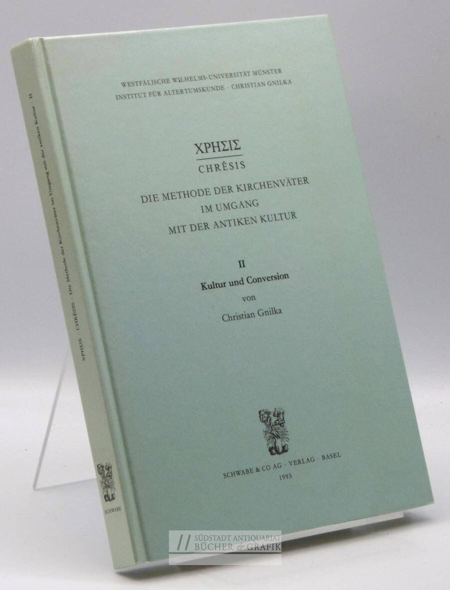 Chrêsis. Die Methode der Kirchenväter im Umgang mit der antiken Kultur. Band II