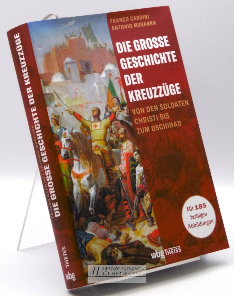 Die grosse Geschichte der Kreuzzüge