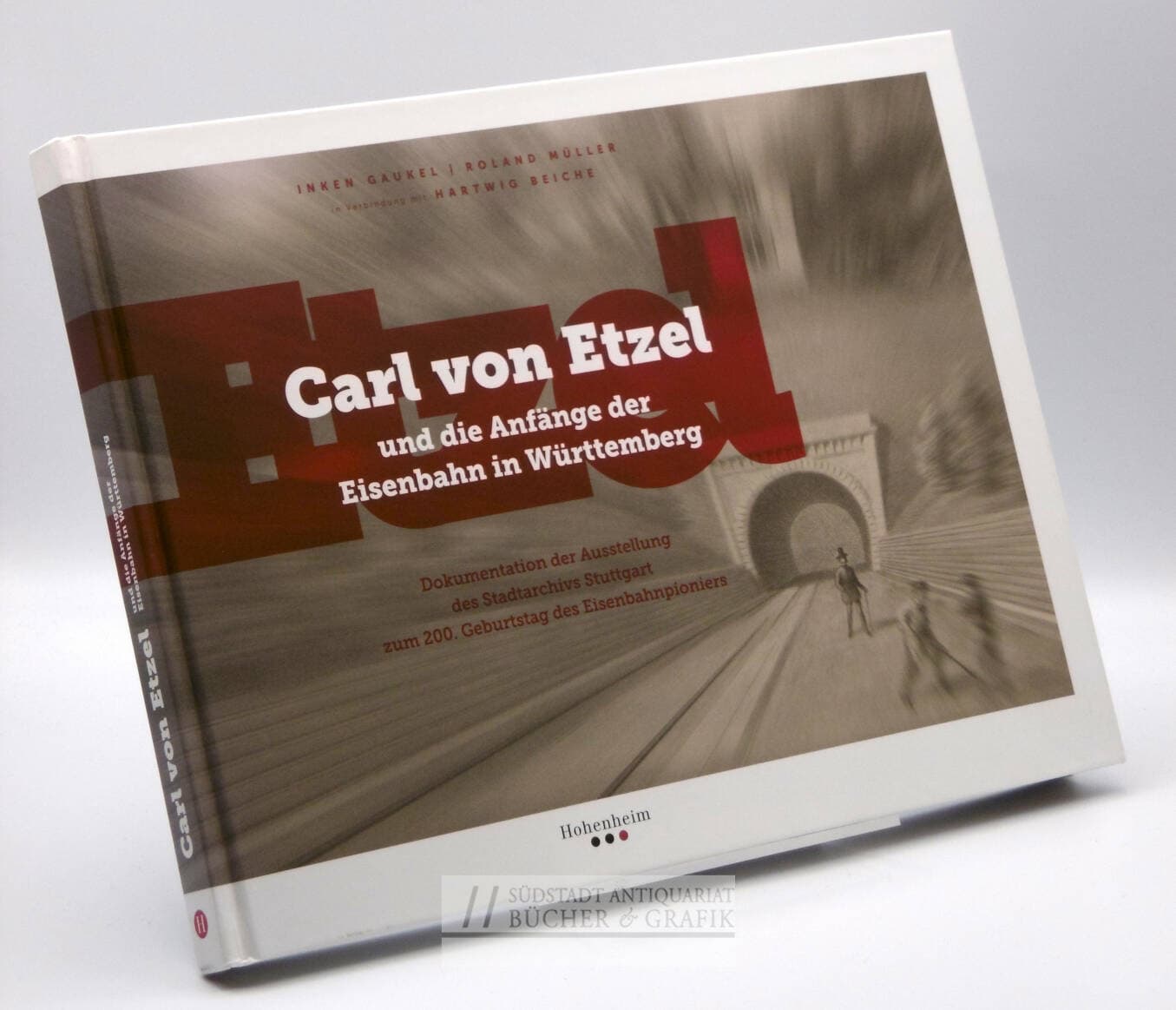 Carl von Etzel und die Anfänge der Eisenbahn in Württemberg