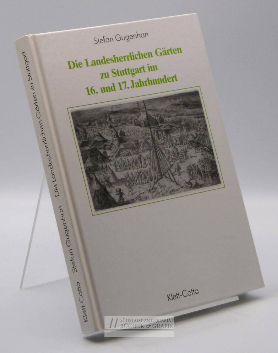 Die landesherrlichen Gärten zu Stuttgart im 16. und 17. Jahrhundert.