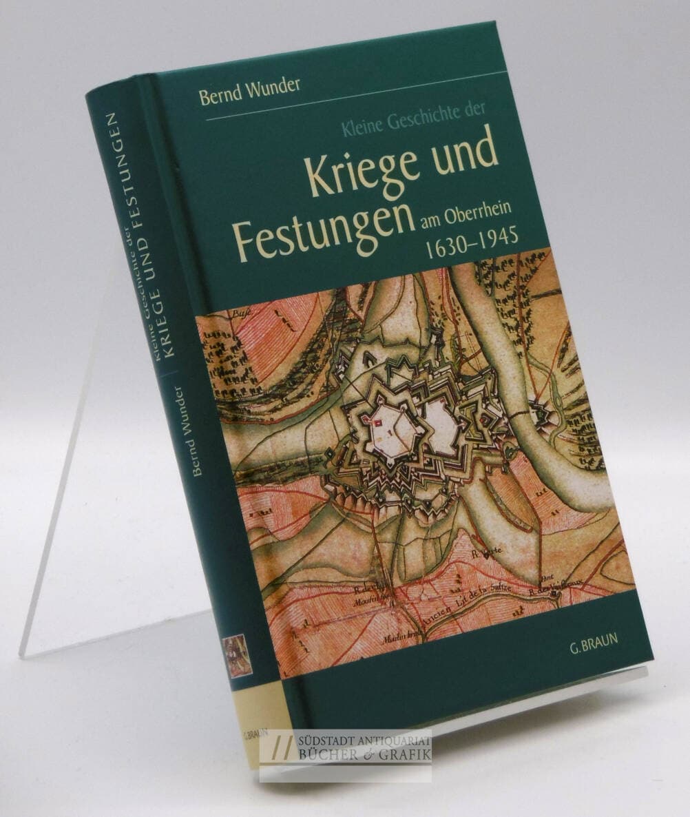 Kleine Geschichte der Kriege und Festungen am Oberrhein