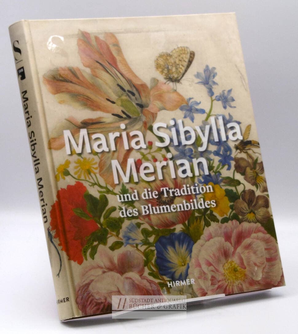 Maria Sibylla Merian und die Tradition des Blumenbildes von der Renaissance bis zur Romantik.